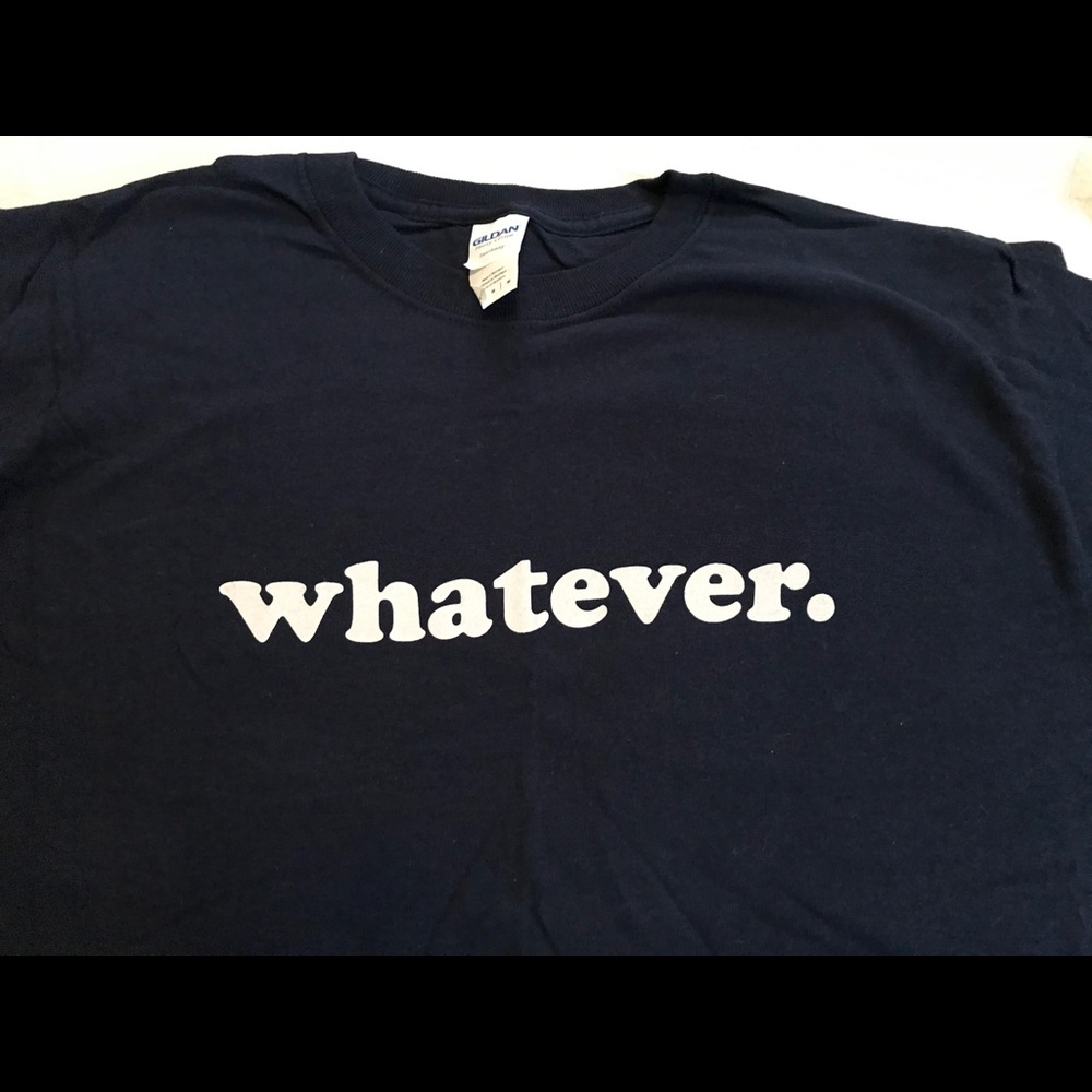 Snarky Whatever T-shirt.